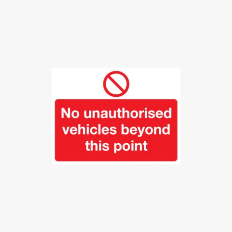450X600mm No Unauthorised Vehicles Beyond This Plastic Signs