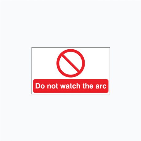 Do Not Watch The Arc Plastic Signs 500 x 300 mm
