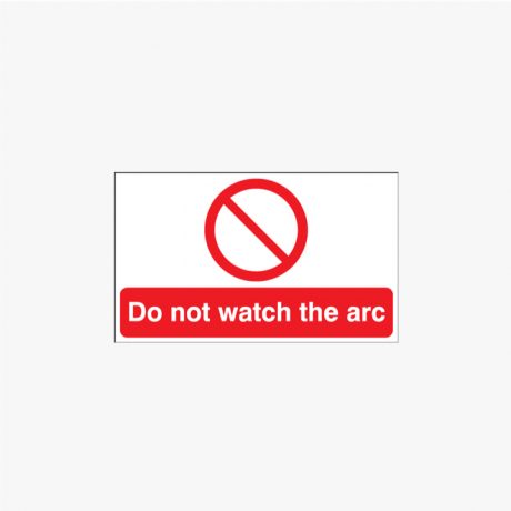 Do Not Watch The Arc Self Adhesive Signs 500 x 300 mm