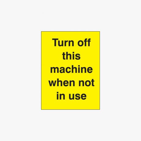 Plastic 100x75mm Turn Off This Machine When Not In Signs